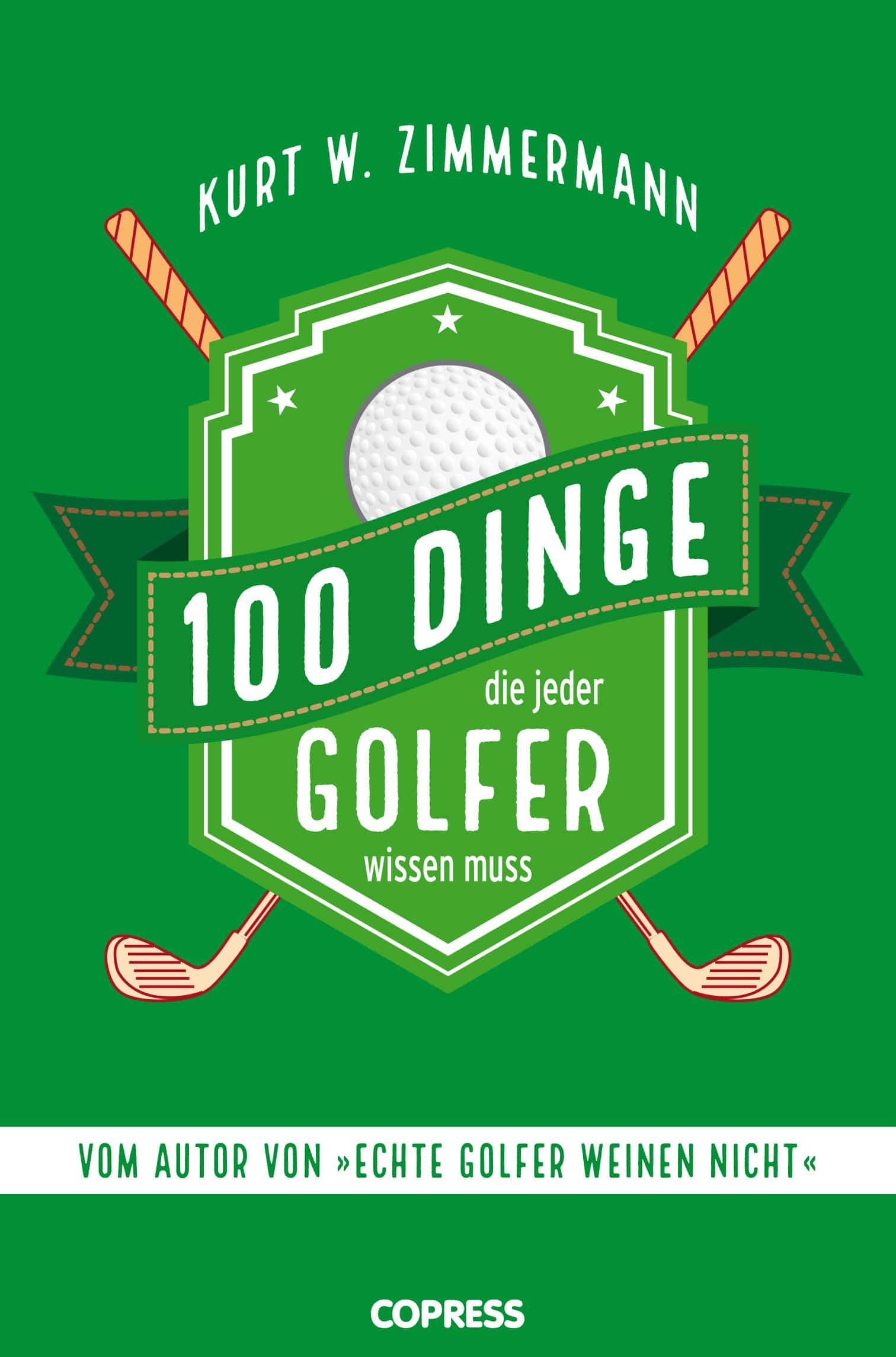 100 Dinge Die Jeder Golfer Wissen Muss 100 Dinge, die jeder Golfer wissen muss - Stiebner Verlag GmbH